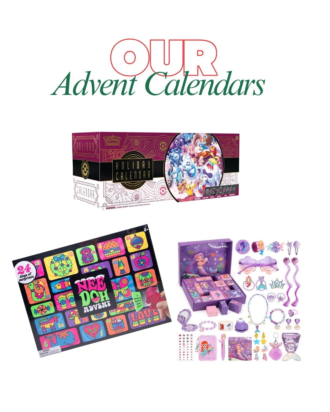 Advent Calendar for the kids. Family traditions. Holiday fun. Christmas fun. Toddler. Little girl. Older boy. Preteen. Toddler advent. Needoh. Dress up. Pokemon 

#LTKHoliday #LTKGiftGuide #LTKFamily