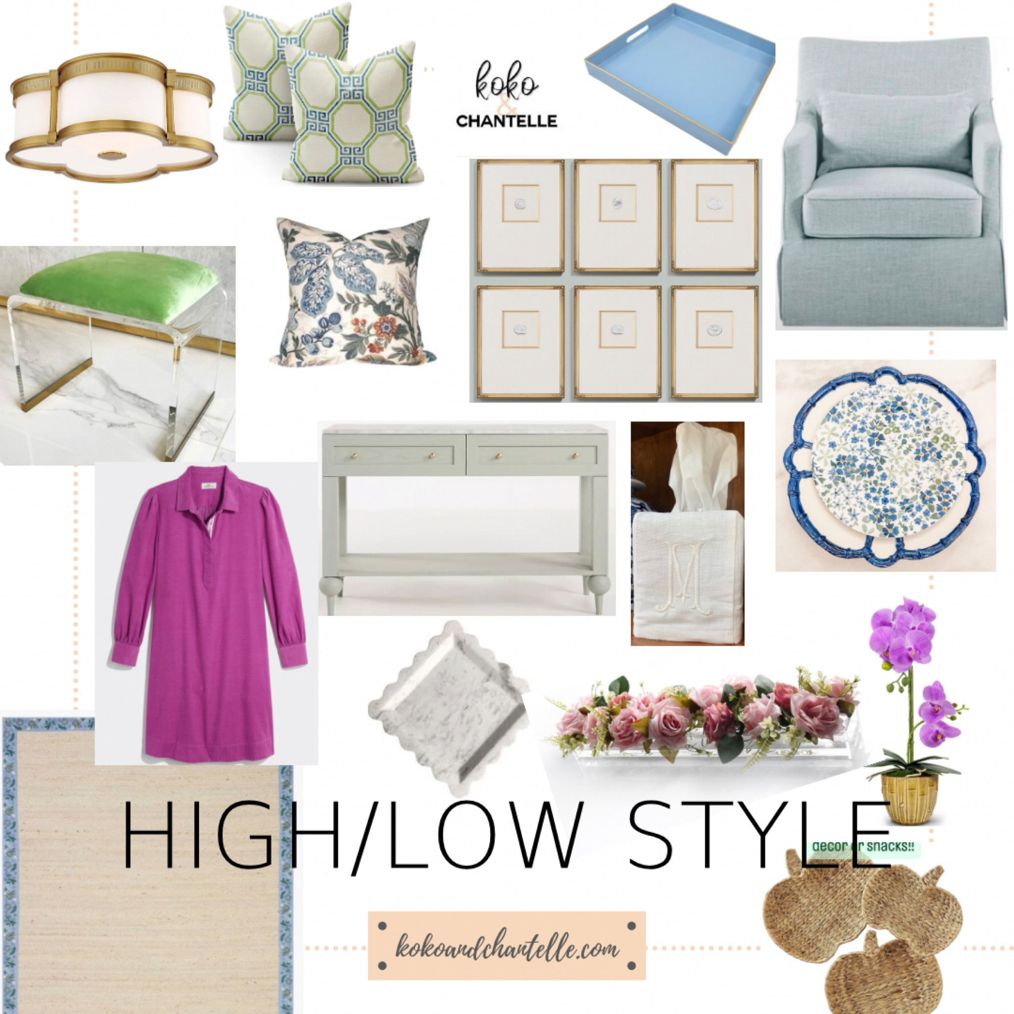 High Low Style
Acrylic flower vase
Intaglio set
Corduroy dress
Faux orchid
Just rug
Lucite stool
Scalloped flush mount light
Blue tray
Swivel chair
Marble top console