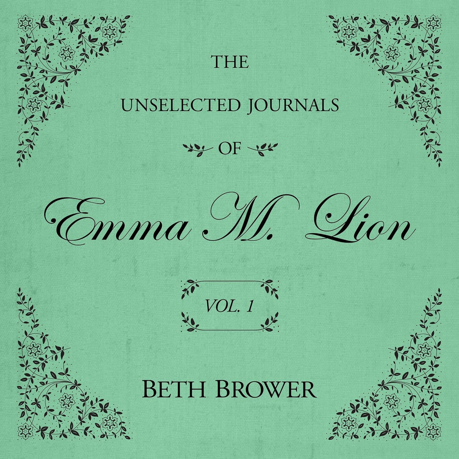 The Unselected Journals of Emma M. Lion: Vol. 1: The Unselected Journals of Emma M. Lion, Book 1 | Amazon (US)