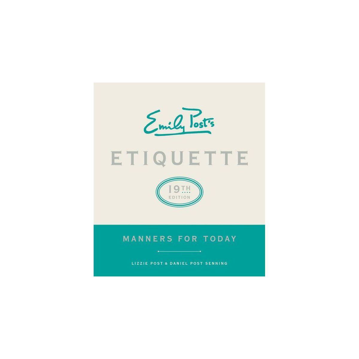 Emily Post's Etiquette, 19th Edition - by  Lizzie Post & Daniel Post Senning (Hardcover) | Target