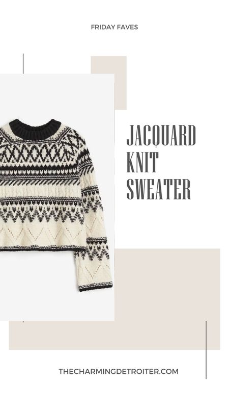 Friday faves jacquard knit sweater  

#LTKstyletip