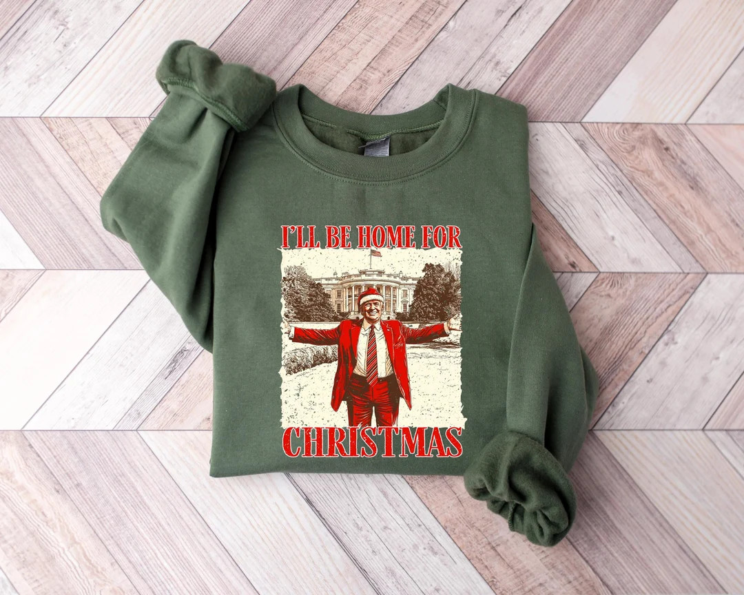Trump I'll Be Home for Christmas Sweatshirt, Humorous Trump Christmas Shir, Christmas Republican ... | Etsy (US)
