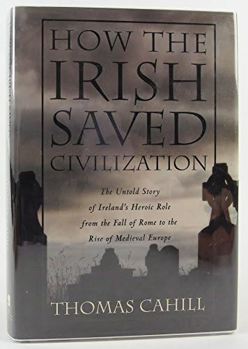 How the Irish saved civilization: the untold story of Ireland's heroic role from the Fall of Rome... | Amazon (US)