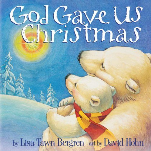 Amazon.com: God Gave Us Christmas (God Gave Us Series) eBook : Bergren, Lisa Tawn, Hohn, David: B... | Amazon (US)