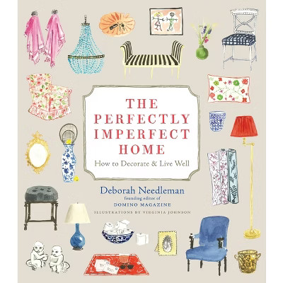The Perfectly Imperfect Home - by  Deborah Needleman (Hardcover) | Target