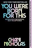 You Were Born for This: Astrology for Radical Self-Acceptance: Nicholas, Chani: 9780063043770: Am... | Amazon (US)