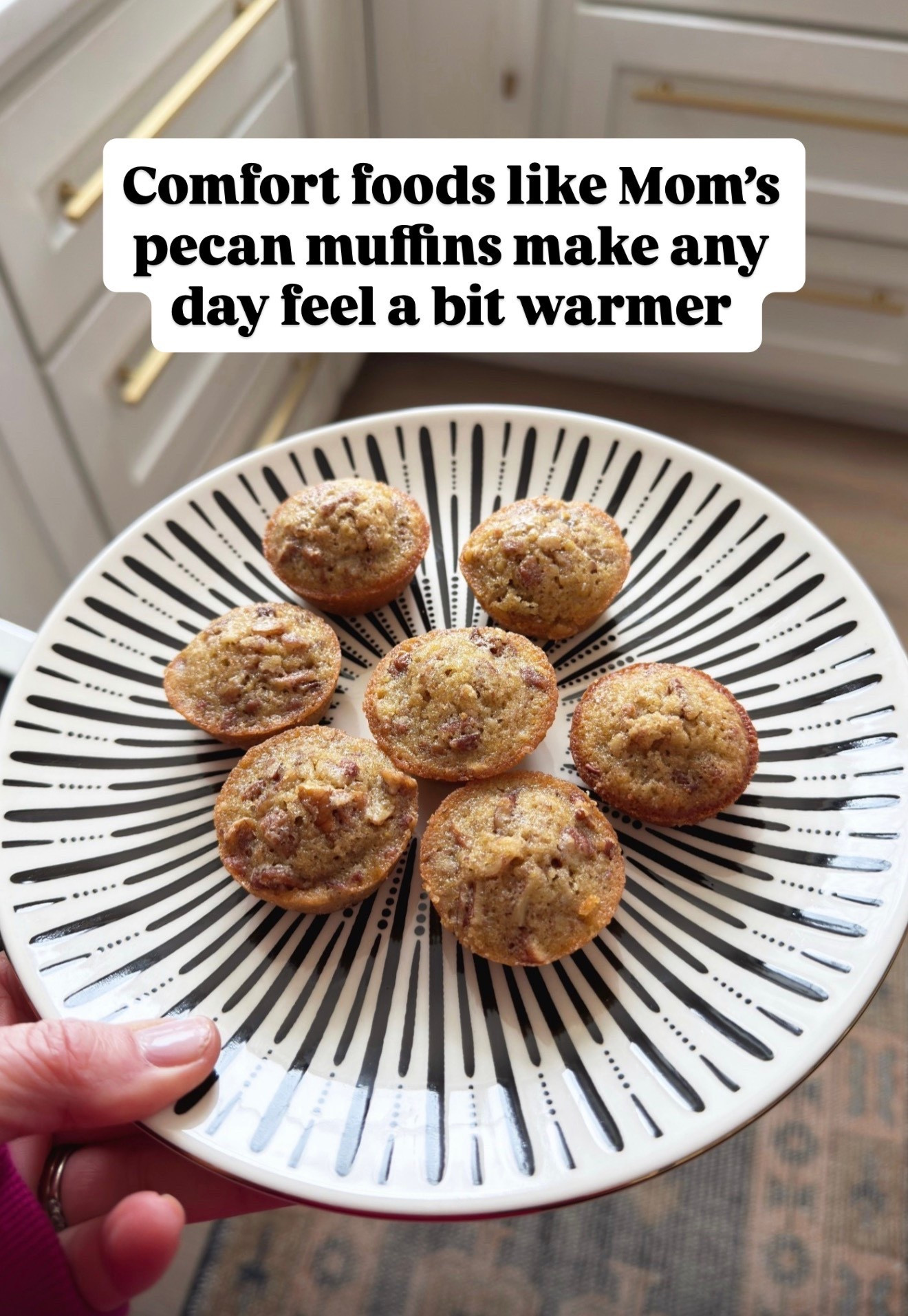 Mom’s Pecan Muffins

Ingredients:
1 cup packed light brown sugar
1/2 cup all-purpose flour
2 cups chopped pecans
2/3 cup butter, softened
2 eggs, beaten

Directions:
1. Preheat oven to 350° F. Grease mini or regular muffin cups generously 
2. In medium bowl, stir together brown sugar, flour, and pecans
3. In separate bowl, beat butter and eggs together
4. Stir in dry ingredients until combined
5. Spoon into muffin cups about 2/3 full
6. Bake for 12-14 minutes for mini muffins or 15-17 minutes for regular size muffins
7. Run knife around the edge of each muffin and pop it out 


Comment SHOP below to receive a DM with the link to this post on my LTK ⬇ https://liketk.it/5NpNK #ltkover40 #ltkdayinmylife #ltkhome

#LTKmorningroutine #LTKOver40 #LTKstorytime