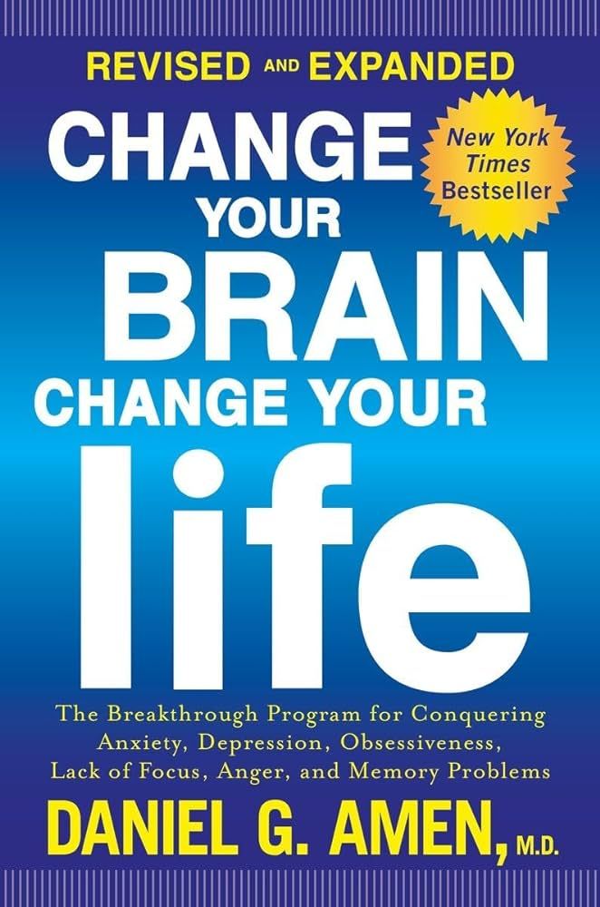 Change Your Brain, Change Your Life (Revised and Expanded): The Breakthrough Program for Conqueri... | Amazon (US)