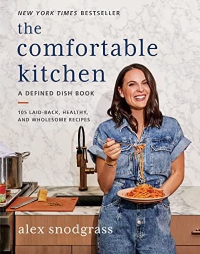 The Comfortable Kitchen: 105 Laid-Back, Healthy, and Wholesome Recipes (A Defined Dish Book) | Amazon (US)