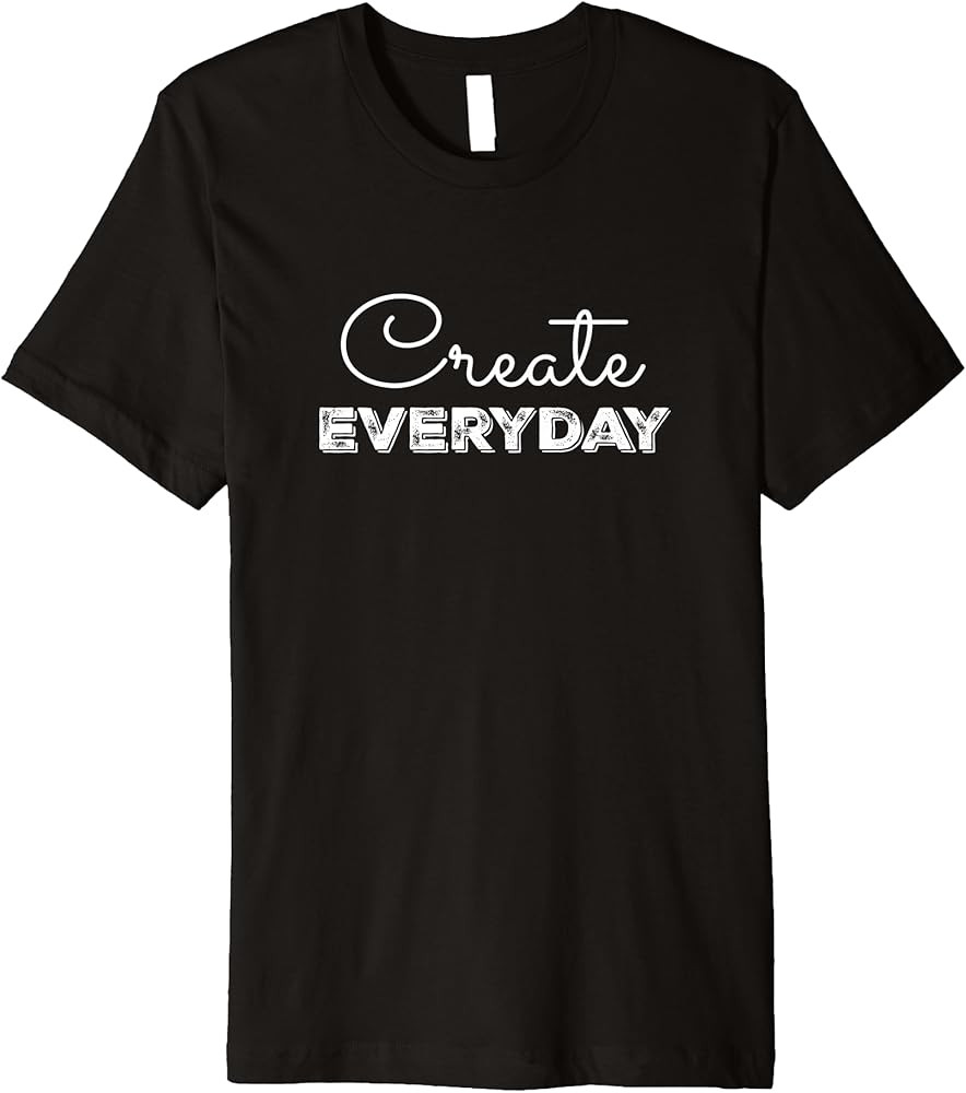 Create Everyday Shirt, Inspirational T-shirt | Amazon (US)