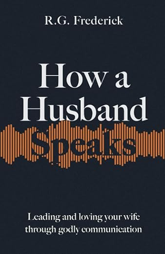 How a Husband Speaks: Leading and Loving Your Wife Through Godly Communication (How They Speak) | Amazon (US)