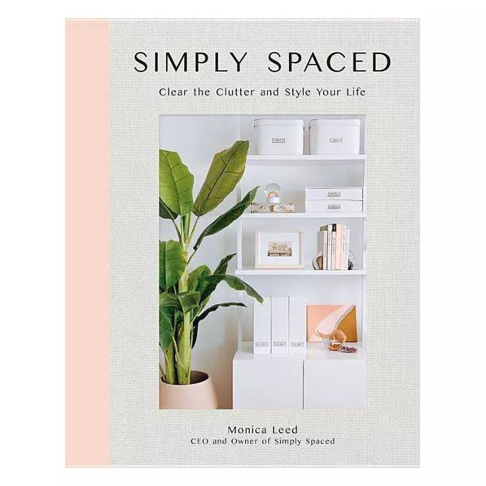 Simply Spaced - (Inspiring Home) by  Monica Leed (Hardcover) | Target