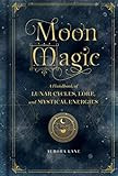 Moon Magic: A Handbook of Lunar Cycles, Lore, and Mystical Energies (Volume 3) (Mystical Handbook... | Amazon (US)