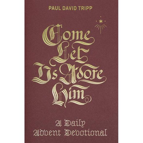 Come, Let Us Adore Him - by  Paul David Tripp (Hardcover) | Target