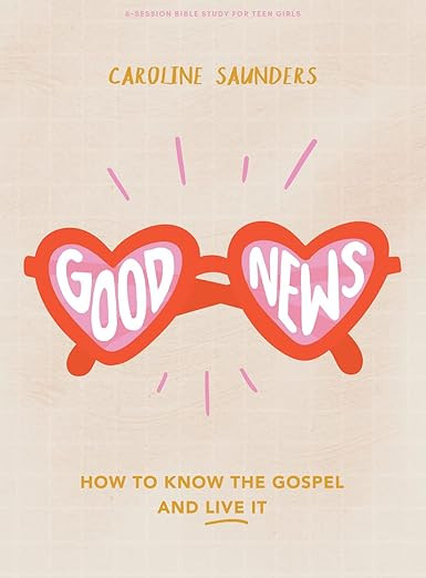 Good News - Teen Girls' Bible Study Book: How to Know the Gospel and Live It      Paperback – N... | Amazon (US)