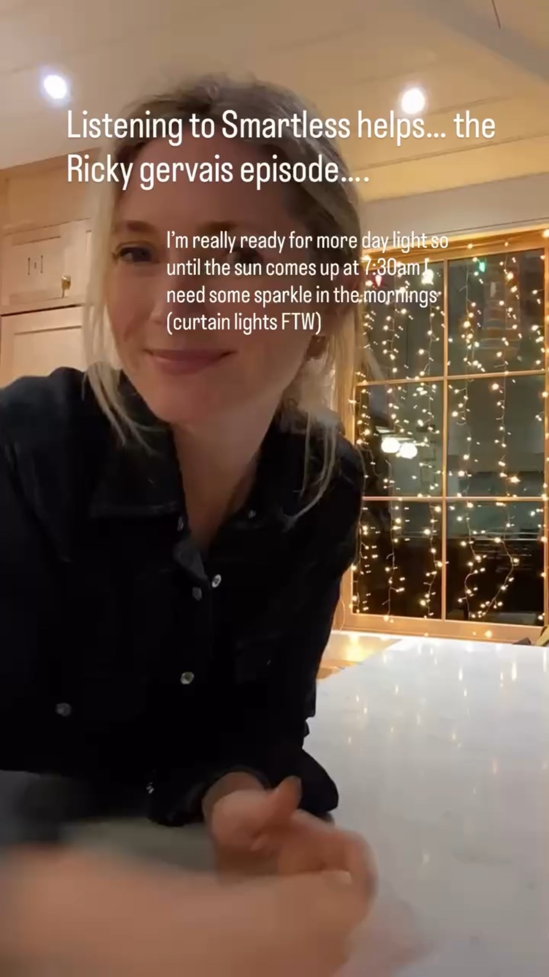 Listening to Smartless helps… the Ricky gervais episode…. I’m really ready for more day light so until the sun comes up at 7:30am I need some sparkle in the mornings (curtain lights FTW)