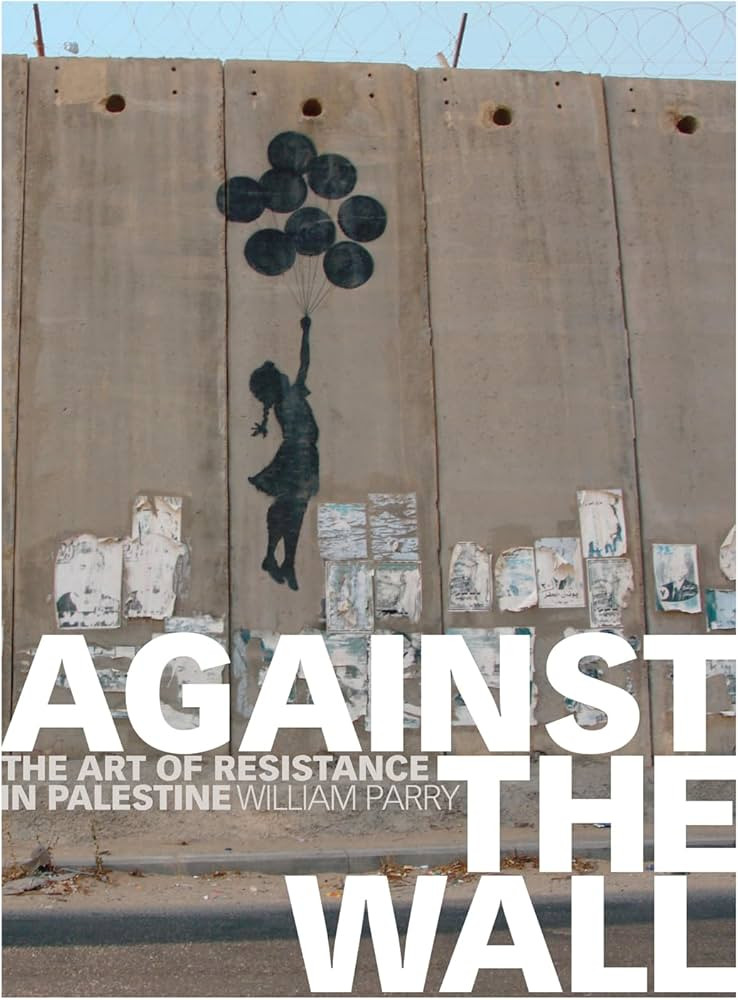 Against the Wall: The Art of Resistance in Palestine | Amazon (US)