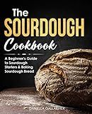 The Sourdough Cookbook: A Beginner’s Guide to Sourdough Starters & Baking Sourdough Bread [Sourdough | Amazon (US)
