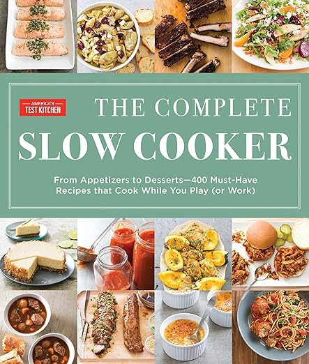 The Complete Slow Cooker: From Appetizers to Desserts - 400 Must-Have Recipes That Cook While You... | Amazon (US)