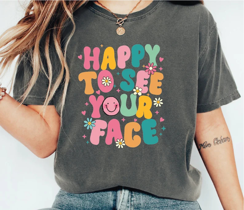 Happy to See Your Face Shirt, Happy Smiley Shirt, Start of School Tshirt, Preschool Teacher Shirt... | Etsy (US)
