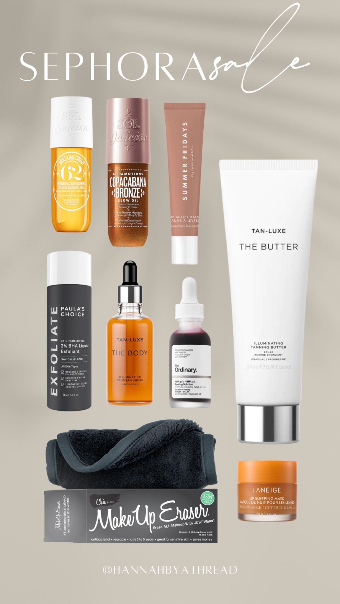 Sephora Sale | SKIN

✨ If you haven’t tried them yet, the Sol de Janeiro products are fire. They all smell like a beachy heaven, and the Copacabana Bronze Glow Oil will make you look like you just got home from an island vacay. I don’t feel like myself without it anymore. Lol 

✨ This Paula’s Choice BHA Liquid Exfoliant is a staple in my skin care routine. It works to unclog pores & smooth the overall texture of your skin. 

✨ These Tan-Luxe products are the only tanning products I use these days. I’ll pair the body drops with the body butter when I want more intense color & just use the butter alone when I want a gradual, sun-kissed glow. It has a really pretty sparkle finish that I’m obsessed with!

✨ I replaced makeup remover wipes with this makeup eraser probably a few years ago now & have never looked back. It removes ALL makeup like magic. I have two that I use on rotation when I’m washing them! 

✨ I feel like a broken record with the Laneige lip mask. If you haven’t tried it yet, just trust me. I think I’ve tried every flavor besides this new pumpkin spice & I 👏🏼 can’t 👏🏼 wait 👏🏼

✨ The Ordinary peeling treatment has low key blown my mind - esp considering it’s $8. The instructions say to use it once a week. Every time I use it, my skin feels tighter and looks extra glowy! 



#LTKbeauty #LTKHoliday #LTKsalealert