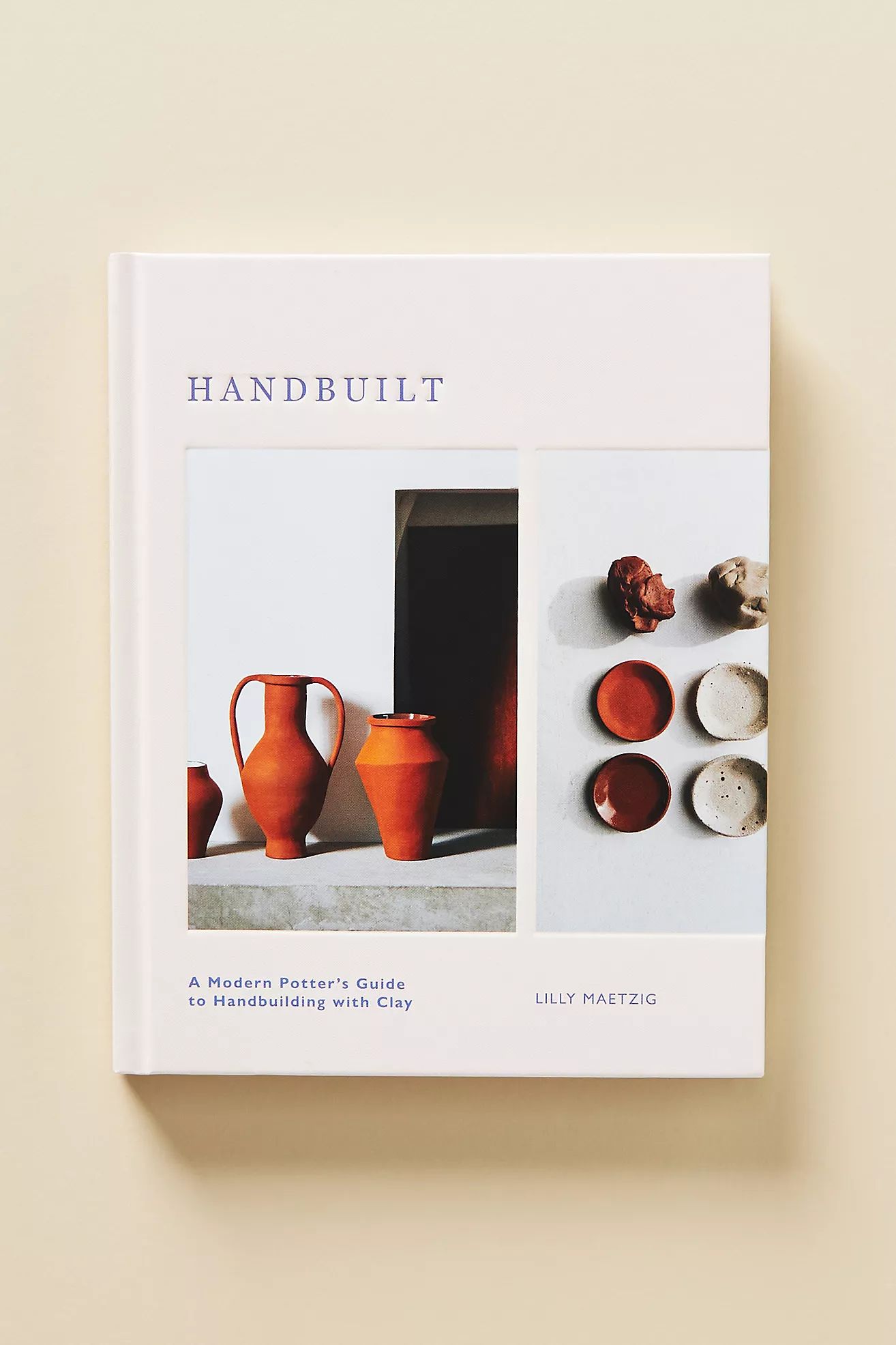 Handbuilt: A Modern Potter's Guide to Handbuilding With Clay | Anthropologie (US)