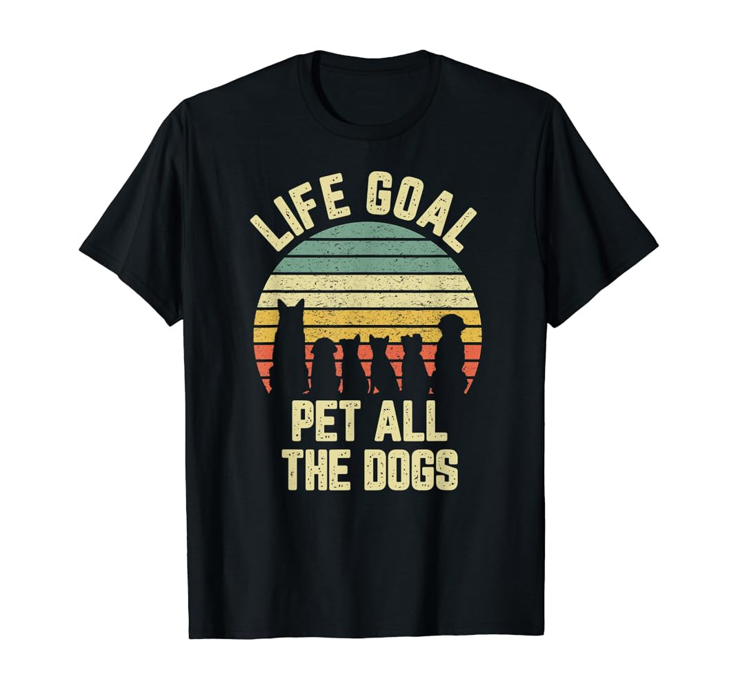 Life Goal Pet All The Dogs Shirt Funny Dog Lover Tshirt Tee | Amazon (US)