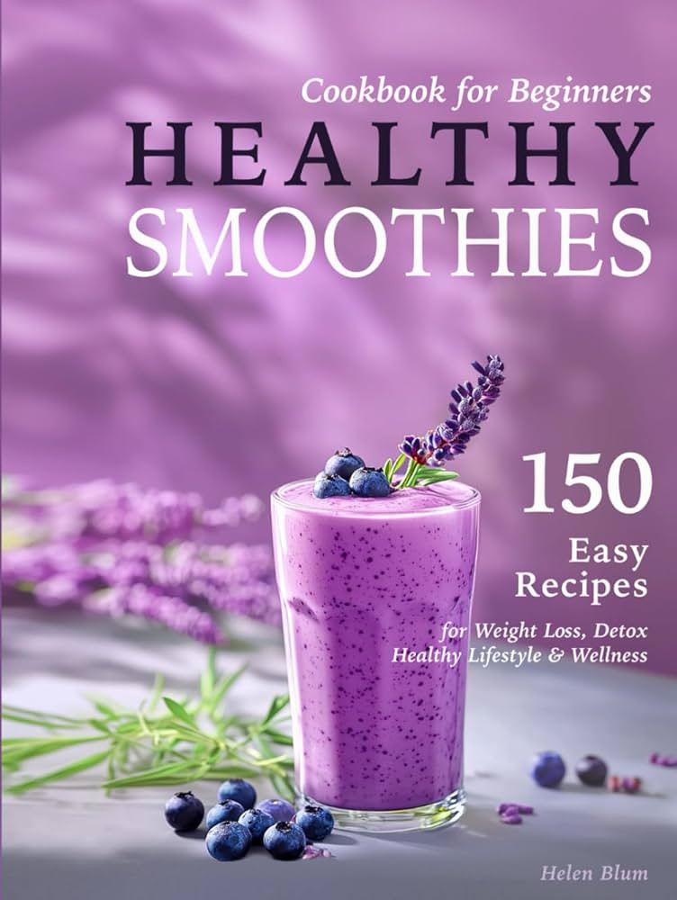 Healthy Smoothies Cookbook for Beginners: 150 Easy Recipes with Nutritional Information for Weigh... | Amazon (US)