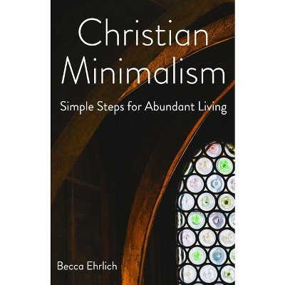 Christian Minimalism - by  Becca Ehrlich (Paperback) | Target