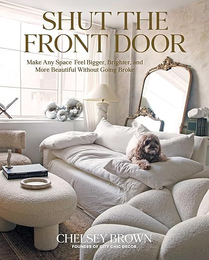 Shut the Front Door: Make Any Space Feel Bigger, Better, and More Beautiful Without Going Broke | Amazon (CA)
