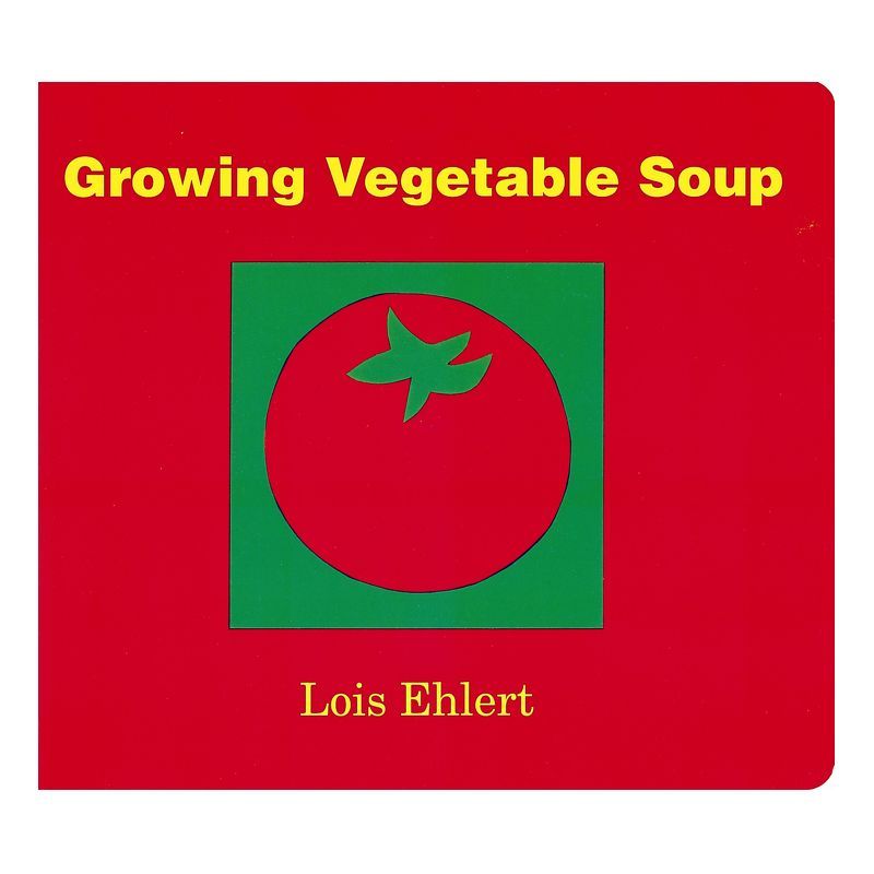 Growing Vegetable Soup - by  Lois Ehlert (Board Book) | Target