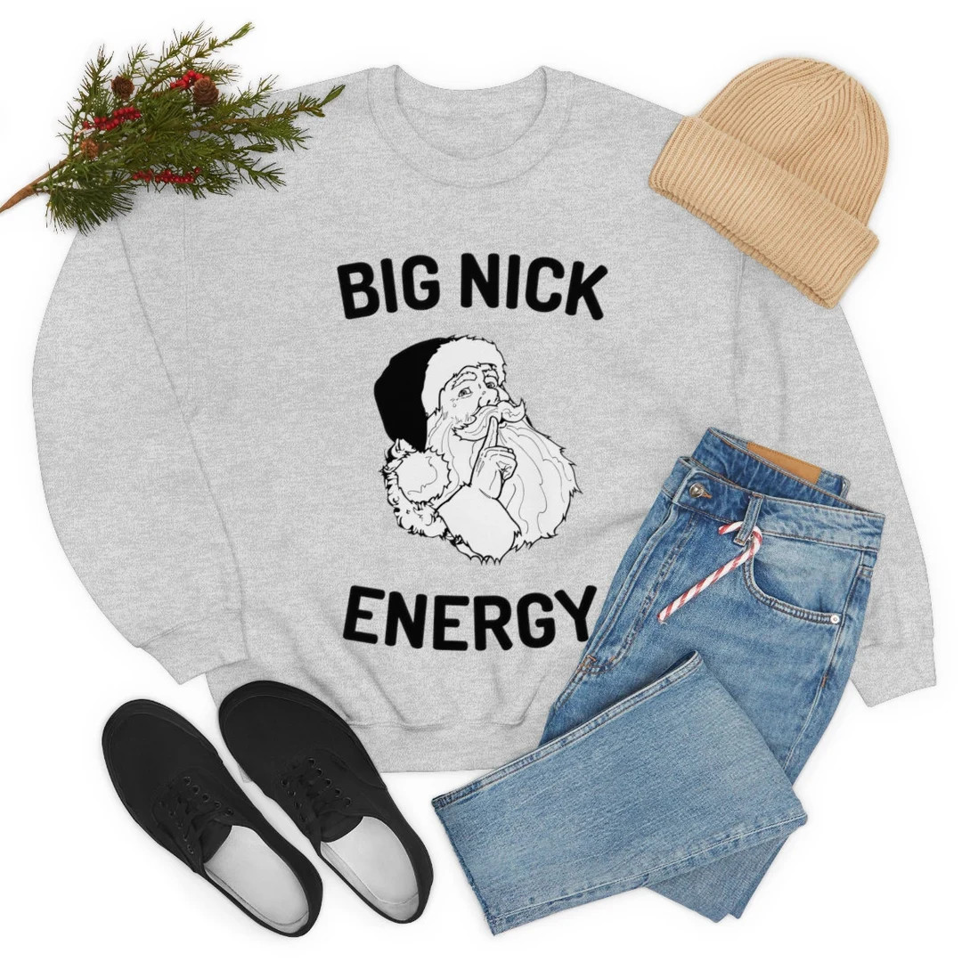 Big NICK Energy * Santa Claus | Crewneck Sweatshirt | Etsy (US)