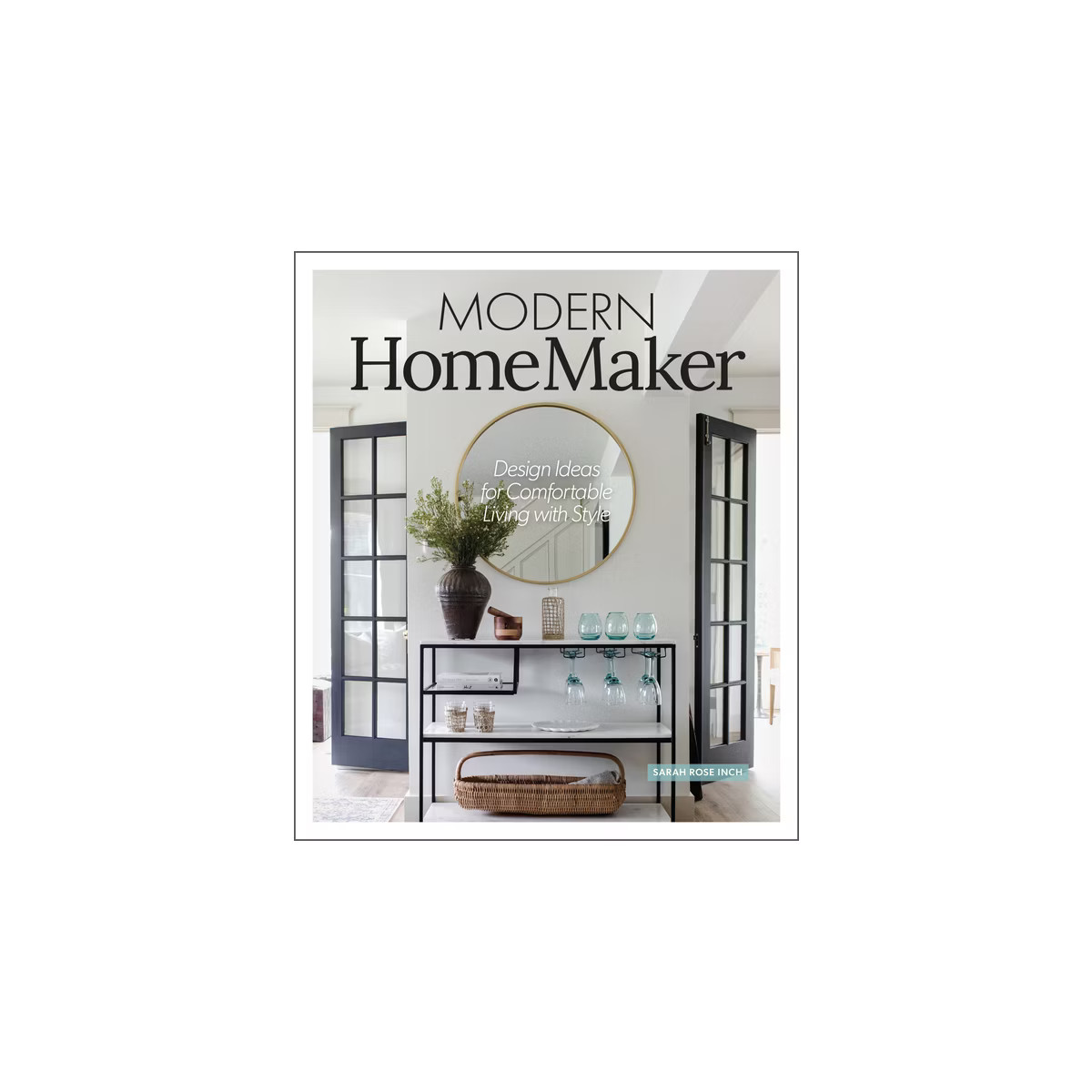 Modern Homemaker - by  Sarah Rose Inch (Hardcover) | Target