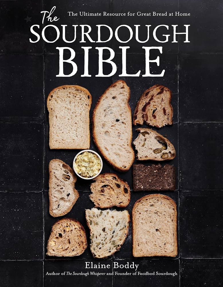The Sourdough Bible: The Ultimate Resource for Great Bread at Home: Boddy, Elaine: 9798890031365:... | Amazon (US)