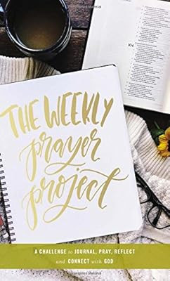 The Weekly Prayer Project: A Challenge to Journal, Pray, Reflect, and Connect with God | Amazon (US)