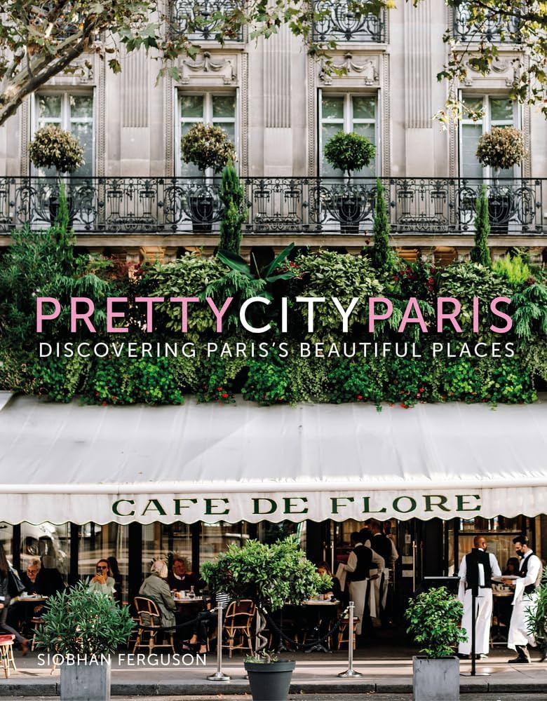 prettycityparis: Discovering Paris's Beautiful Places (The Pretty Cities) | Amazon (US)