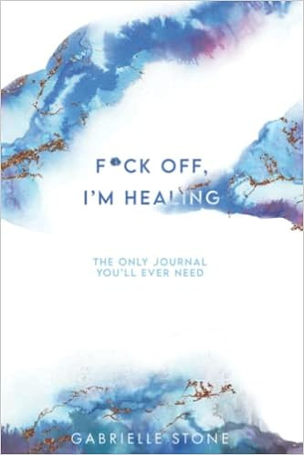 F*ck Off, I'm Healing: The Only Journal You'll Ever Need (Eat, Pray, #FML) | Amazon (US)