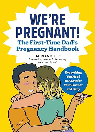 We're Pregnant! The First Time Dad's Pregnancy Handbook     Paperback – April 24, 2018 | Amazon (US)