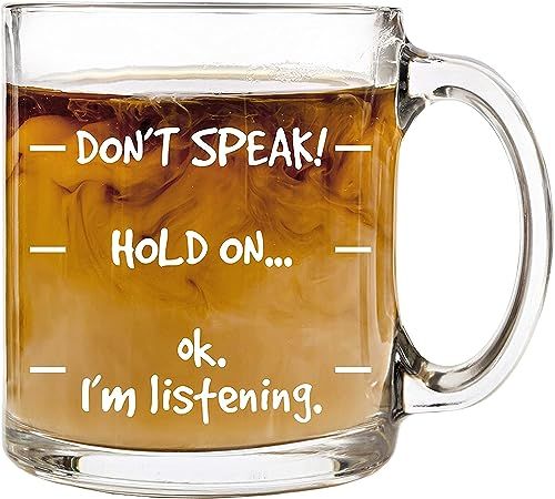 Don't Speak! Funny Coffee Mug - 13 oz Glass - Cool Novelty Birthday Gift for Men, Women, Husband ... | Amazon (US)