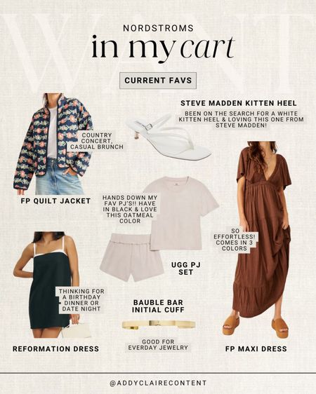 Nordstroms new arrivals: what’s in my cart
UGG PJ's: My absolute favorite PJ's (I've tried Eberjey and other high-end brands and these are the real deal). If your in between sizes I would go up but personal favs are the black and heather oat colors!
Steve Madden White Kitten heel: been on the hunt for a good white heel and think these are perfect because you can dress them up or down
Free People maxi: so effortless, easy to throw on for the pool, running errands, etc
Reformation Dress: fun take on a staple wardrobe piece, mini black dress
Free People Quilt Jacket: perfect for country concerts or to wear casually with jeans or leggings

#LTKStyleTip #LTKFindsUnder50 #LTKSeasonal
