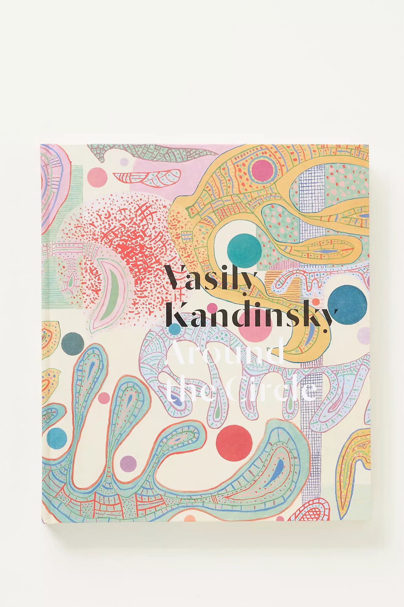 Vasily Kandinsky: Around the Circle | Anthropologie (US)