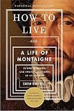 How to Live: Or A Life of Montaigne in One Question and Twenty Attempts at an Answer    Paperback... | Amazon (US)