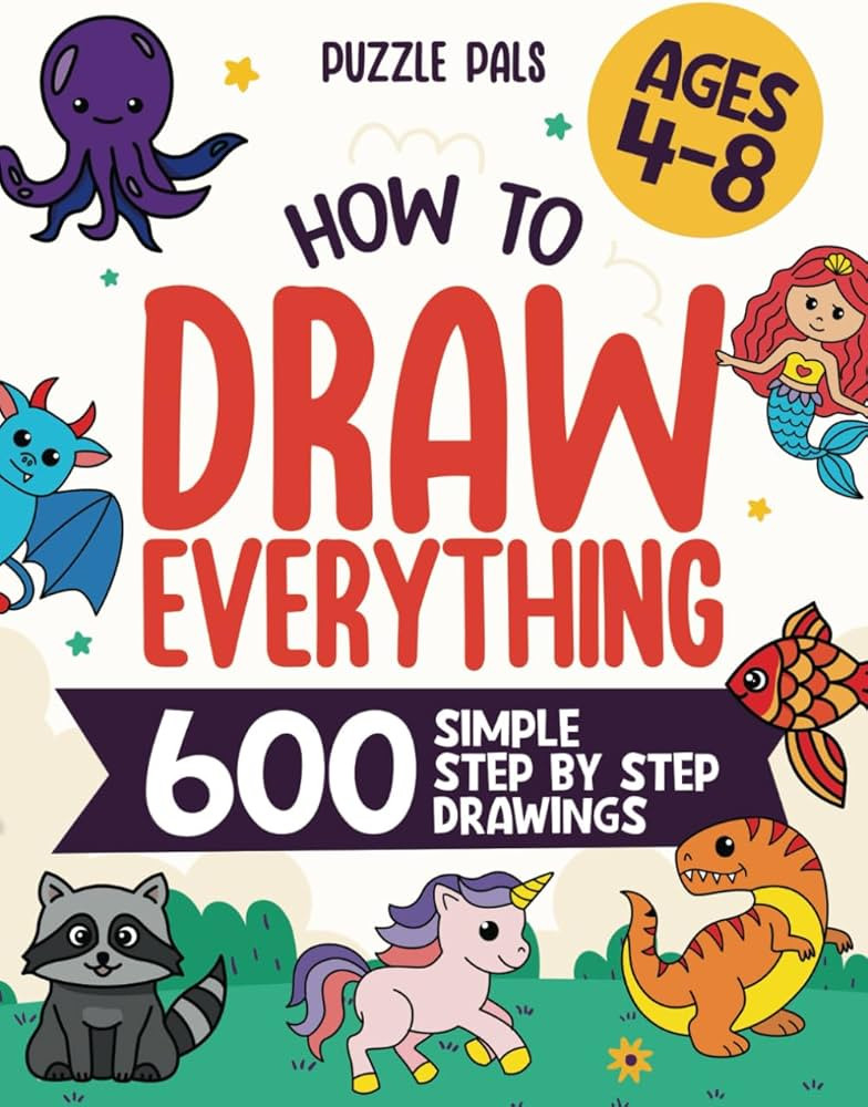 How To Draw Everything: 600 Simple Step By Step Drawings For Kids Ages 4 to 8 | Amazon (US)