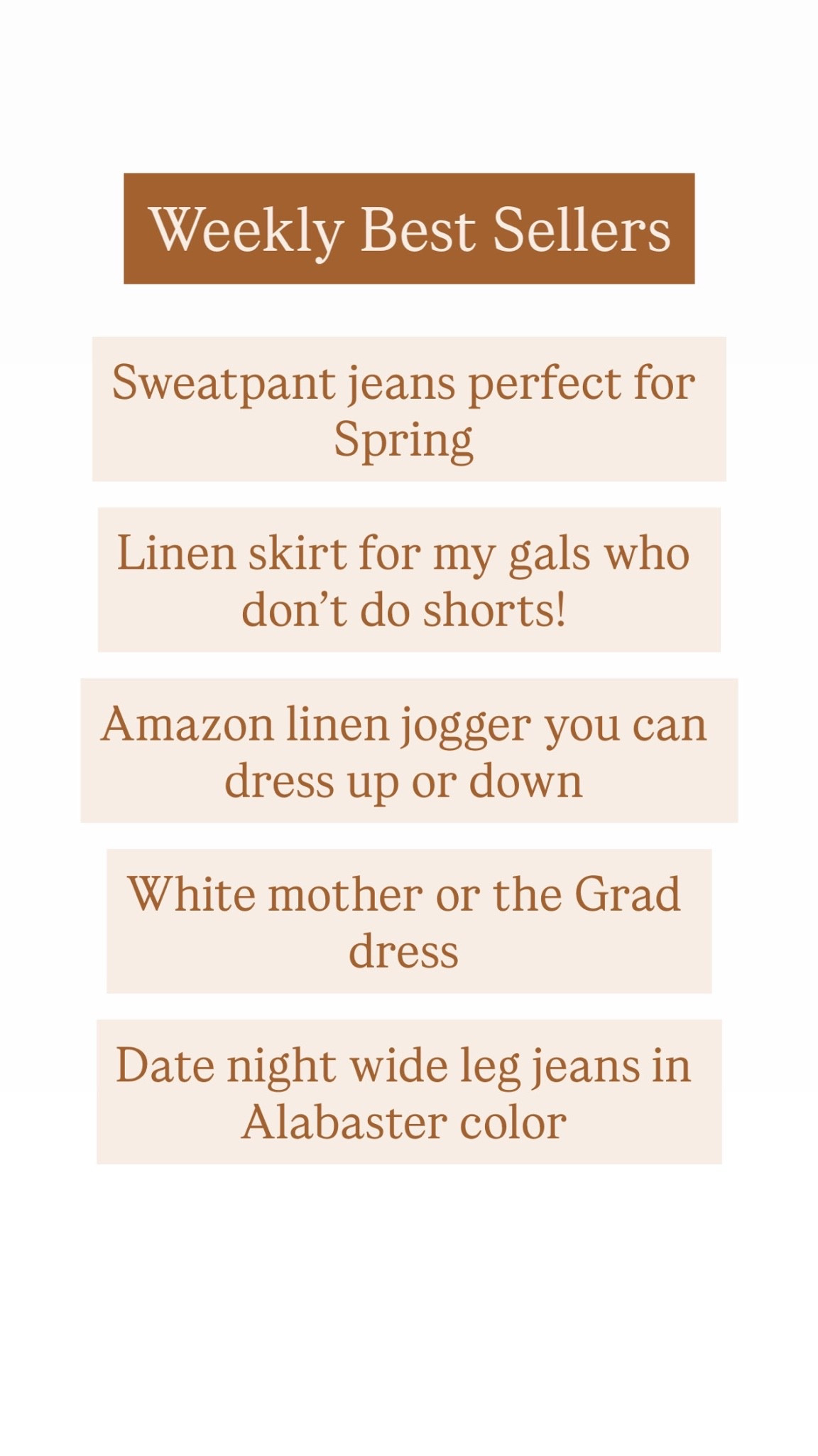 Weekly best sellers 

Tall pants 
Tall denim 
Linen skirt 
Linen pants 
Mother of the grad 
White dress

#LTKmomlife #LTKOver40 #LTKTall