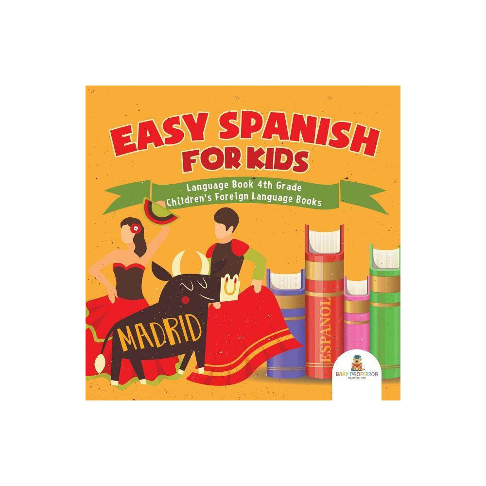 Easy Spanish for Kids - Language Book 4th Grade - Children's Foreign Language Books - by Baby Profes | Target
