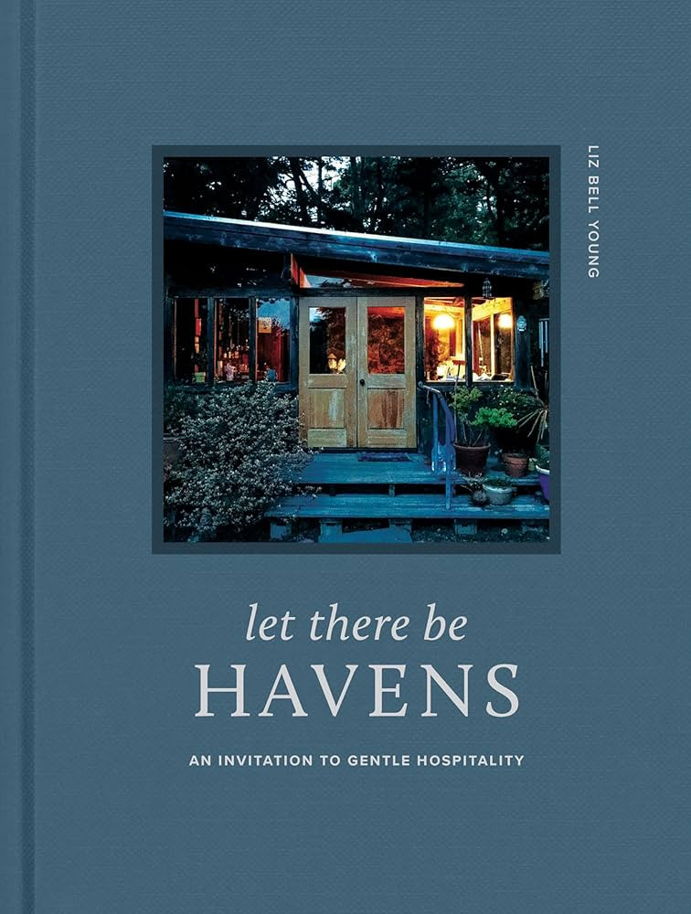 Let There Be Havens: An Invitation to Gentle Hospitality | Amazon (US)