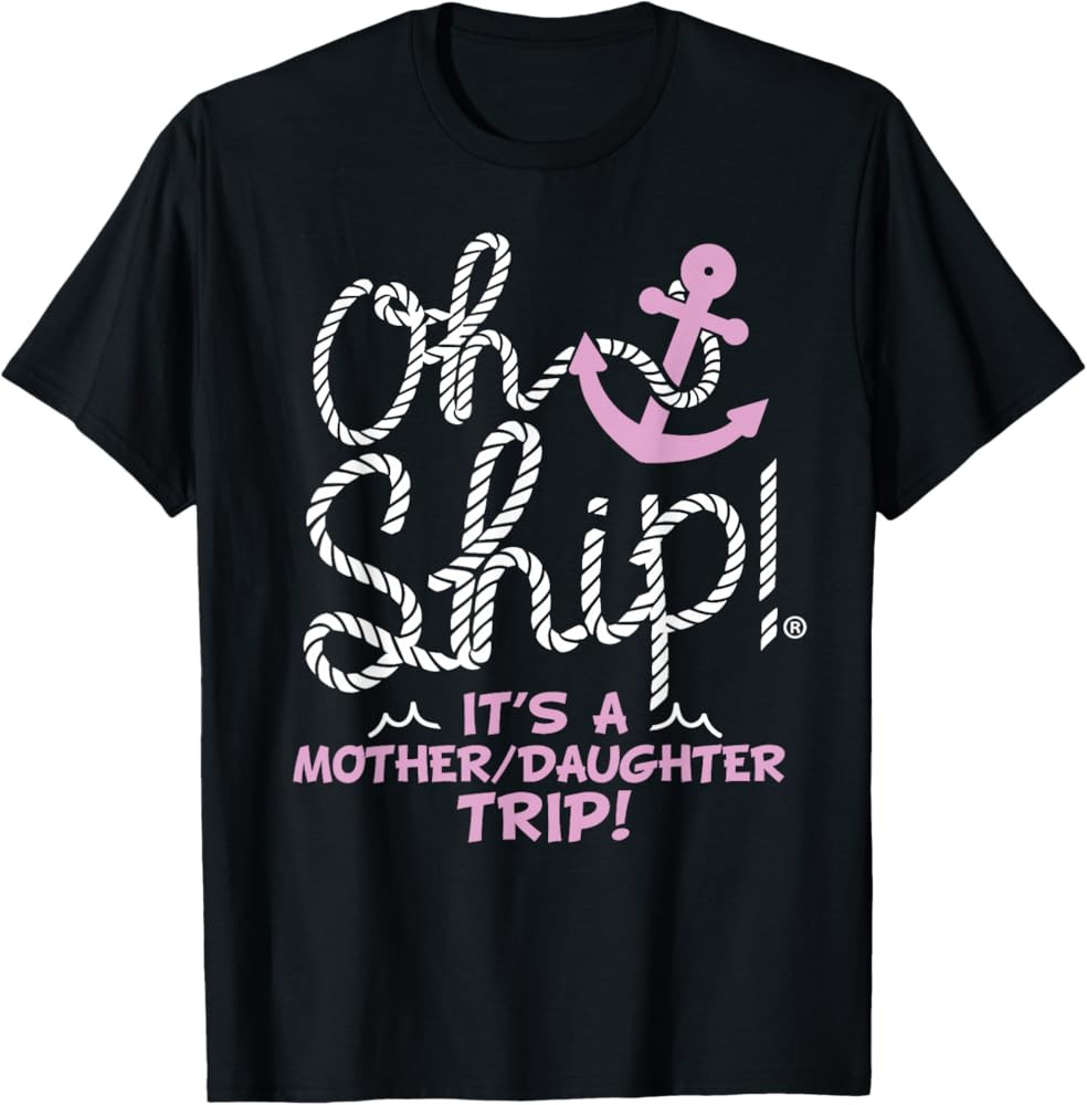 Oh Ship It's a Mother Daughter Trip - Mother Daughter Cruise T-Shirt | Amazon (US)