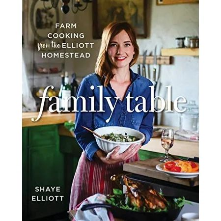 Family Table : Farm Cooking from the Elliott Homestead (Paperback) | Walmart (US)