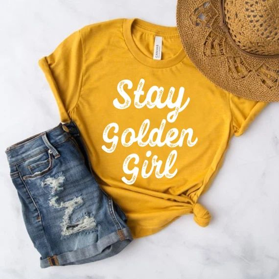 Stay Golden Girl Shirt, Golden Girls Tshirt, Encouragement Shirt Women, Inspirational Quote Shirt... | Etsy (US)