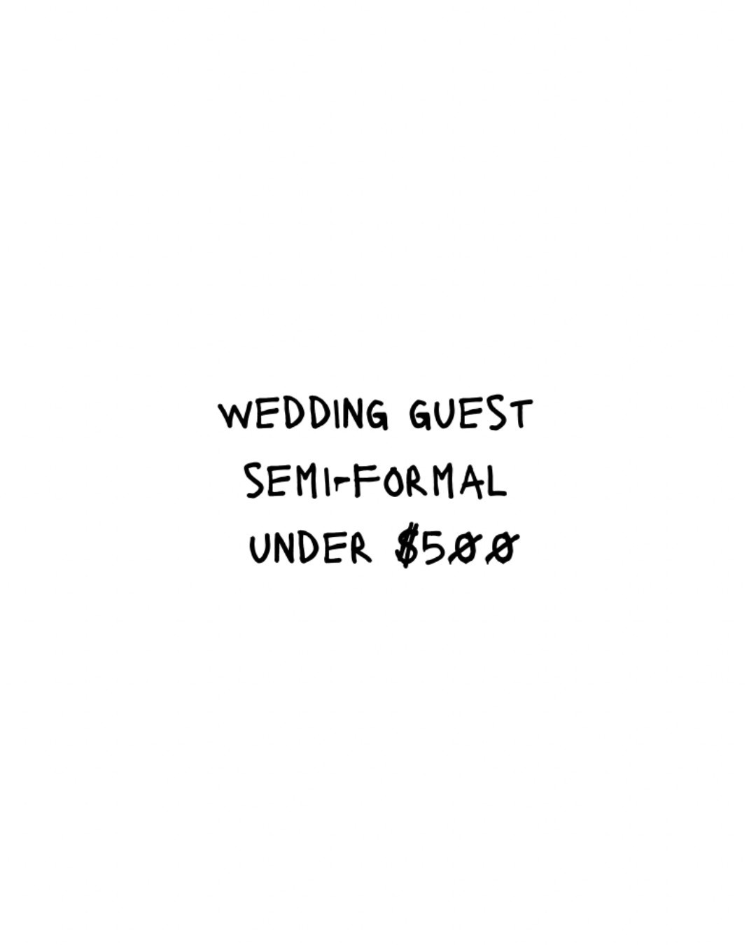 wedding guest / semi-formal — under $500!